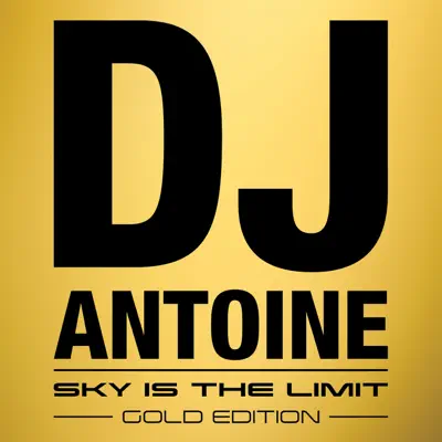 Sky Is the Limit (Gold Edition) - Dj Antoine