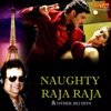 Naughty Raja Raja & Other 2012 Hits