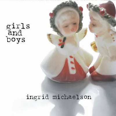 Girls and Boys - Ingrid Michaelson