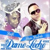 Dame Leche (Tamo en Cocoro) [feat. John Distrito] - Single