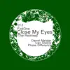 Close My Eyes - The Remixes - Single album lyrics, reviews, download