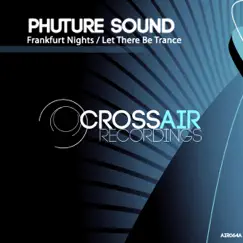 Frankfurt Nights / Let There Be Trance - Single by Phuture Sound album reviews, ratings, credits