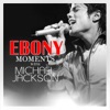 Ebony Moments With Michael Jackson (Live Interview) - Single, 2012