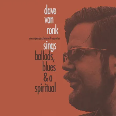 Ballads, Blues & Spiritual - Dave Van Ronk