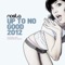Up to No Good 2012 (Nopopstar Remix) - Nosta lyrics