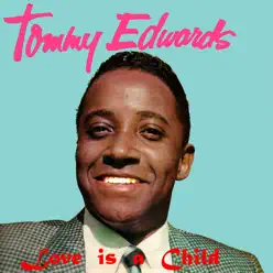 Love is a Child - Tommy Edwards Love is a Child - Tommy Edwards