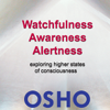 Watchfulness, Awareness, Alertness - Osho