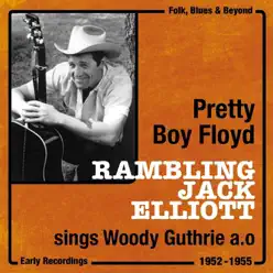 Pretty Boy Floyd (1952-1955) - Ramblin' Jack Elliott Pretty Boy Floyd (1952-1955) - Ramblin' Jack Elliott