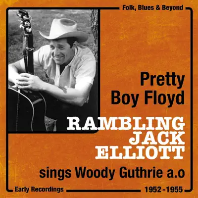 Pretty Boy Floyd (1952-1955) - Ramblin' Jack Elliott Pretty Boy Floyd (1952-1955) - Ramblin' Jack Elliott