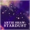 Stardust - Artie Shaw lyrics