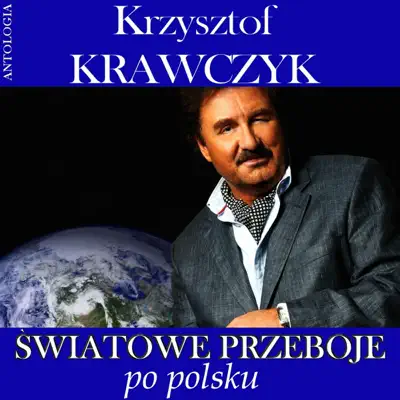 Swiatowe przeboje po polsku (Krzysztof Krawczyk Antologia) - Krzysztof Krawczyk Swiatowe przeboje po polsku (Krzysztof Krawczyk Antologia) - Krzysztof Krawczyk