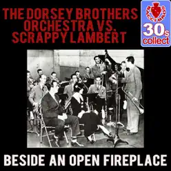 Beside an Open Fireplace (Remastered) - Single - Dorsey Brothers Orchestra Beside an Open Fireplace (Remastered) - Single - Dorsey Brothers Orchestra