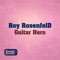 Guitar Hero - Roy Rosenfeld lyrics