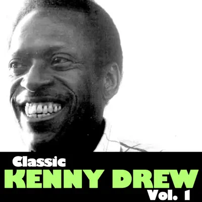 Classic Kenny Drew, Vol. 1 - Kenny Drew Classic Kenny Drew, Vol. 1 - Kenny Drew