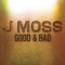 Good & Bad - J Moss lyrics