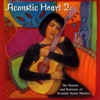 Acoustic Heart 2: The Passion and Romance of Acoustic Guitar Masters, 2006