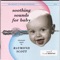 Soothing Sounds for Baby, Vol. 1 (1 to 6 Months)