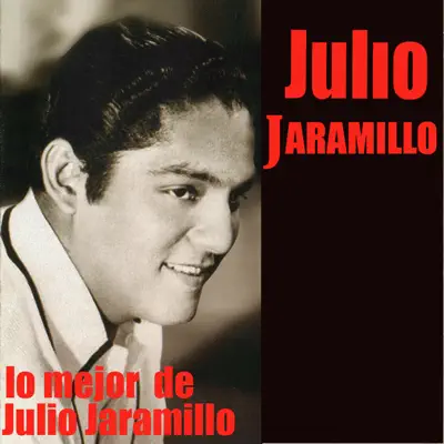 Lo Mejor de Julio Jaramillo - Julio Jaramillo