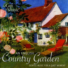 An English Country Garden: Gentle Music for a Quiet Moment