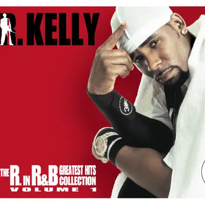 The R in R&B - Greatest Hits - R. Kelly