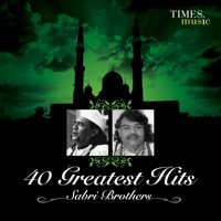 Sabri Brothers - 40 Greatest Hits - Sabri Brothers artwork