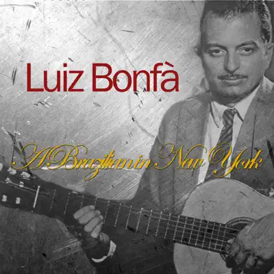 A Brazilian in New York (Remastered) - Luíz Bonfá