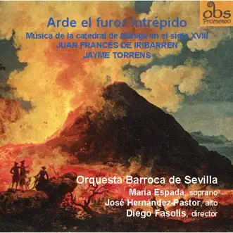 Arde el Furor Intrépido: Música de la Catedral de Málaga en el Siglo XVIII (feat. María Espada & Jose Hernandez Pastor) by Orquesta Barroca De Sevilla & Diego Fasolis album reviews, ratings, credits