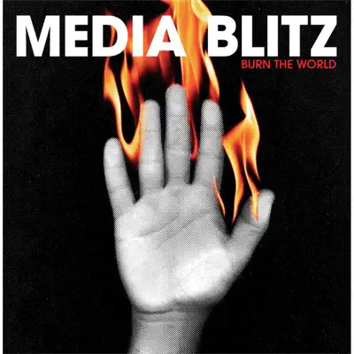 Burn the World - Media Blitz