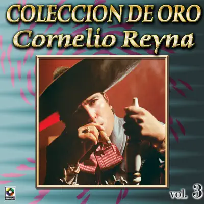 Cornelio Reyna Coleccion De Oro, Vol. 3 - Botella Envenenada - Cornelio Reyna
