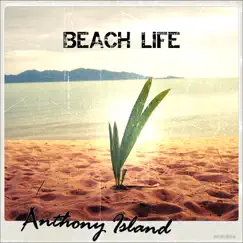 Beach Life by Anthony Island album reviews, ratings, credits