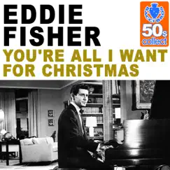 You're All I Want for Christmas (Remastered) - Single by Eddie Fisher album reviews, ratings, credits