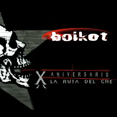 X Aniversario - La Ruta del Che - Boikot X Aniversario - La Ruta del Che - Boikot