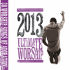 Ultimate Worship 2013 - Various Artists