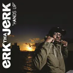 Hands Up - Single by Erk tha Jerk album reviews, ratings, credits