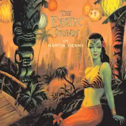 The Exotic Sounds of Martin Denny - Martin Denny The Exotic Sounds of Martin Denny - Martin Denny