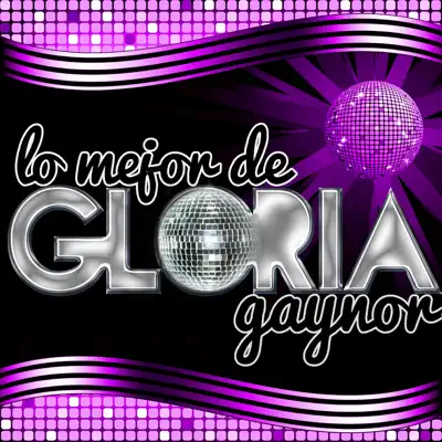 Lo Mejor de Gloria Gaynor - Gloria Gaynor