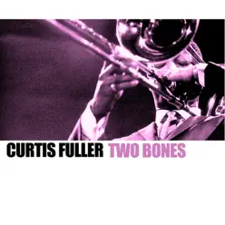 Two Bones - Curtis Fuller Two Bones - Curtis Fuller