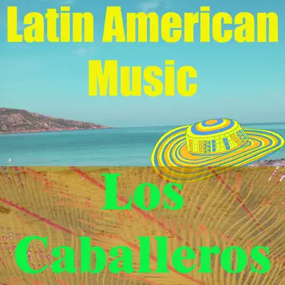 Latino American Music - Single - Los Caballeros