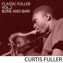 Classic Fuller, Vol. 2: Bone and Bari - Curtis Fuller Classic Fuller, Vol. 2: Bone and Bari - Curtis Fuller