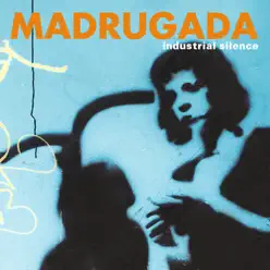 Industrial Silence (Deluxe Edition) [Remastered] - Madrugada