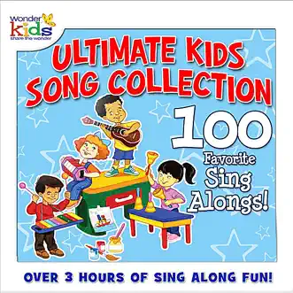 The Ultimate Kids Song Collection: 100 Favorite Sing-A-Longs by The Wonder Kids album reviews, ratings, credits