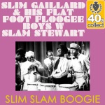 Slim Gaillard & His Flat Foot Floogie Boys & Slam Stewart - Slim Slam Boogie