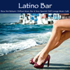 Latino Bar: Ibiza Hot Balearic Chillout Music Bar & Sexy Spanish Chill Lounge Music Café - Agua Del Mar