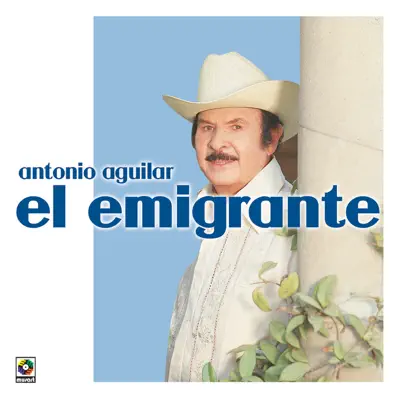 El Emigrante - Antonio Aguilar El Emigrante - Antonio Aguilar