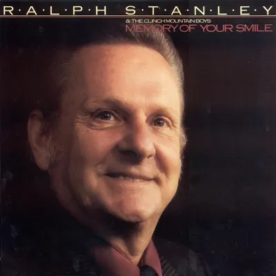 Memory of Your Smile - Ralph Stanley Memory of Your Smile - Ralph Stanley