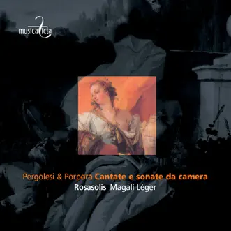 Pergolesi & Porpora: Cantate e sonate da camera by Magali Léger & RosaSolis album reviews, ratings, credits