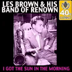 I Got the Sun in the Morning (Remastered) - Single by Les Brown & His Band of Renown album reviews, ratings, credits