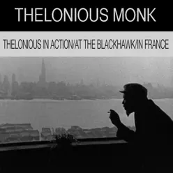 Thelonious in Action / At the Blackhawk / in France - Thelonious Monk