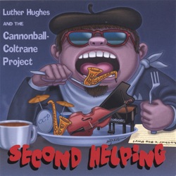 Luther Hughes & The Cannonball-Coltrane Project - Work Song