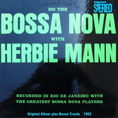 Do the Bossa Nova (Original Album Plus Bonus Tracks 1962) - Herbie Mann Do the Bossa Nova (Original Album Plus Bonus Tracks 1962) - Herbie Mann